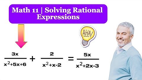 Solving Rational Expressions | Math 11 Lesson Explained!