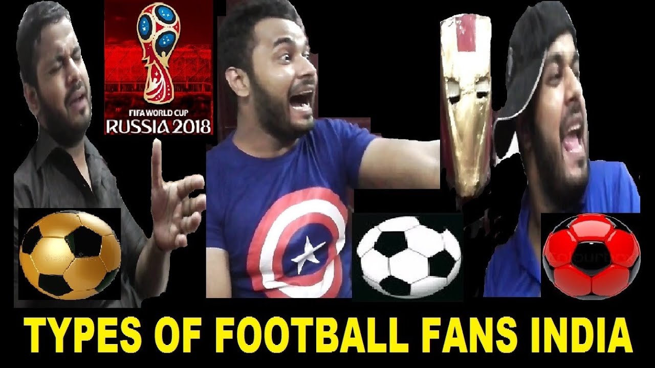 TYPES OF FOOTBALL FANS IN INDIA FIFA WORLD CUP  BY GDX VINES