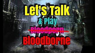 Let's Talk and play Bloodborne ! Weekend :D #03 | [german] [PS4] Abend-Bambus-Livestream