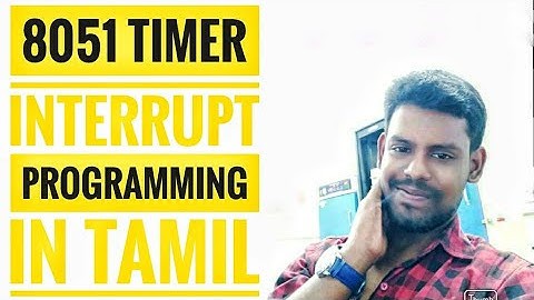 8051 TIMER INTERRUPT  PROGRAMMING & SIMULATION IN TAMIL | HYLOBITS