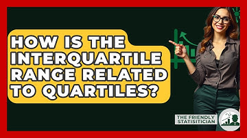 How Is The Interquartile Range Related To Quartiles? - The Friendly Statistician