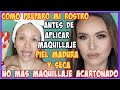 ADIOS MAQUILLAJE ACARTONADO/ PREPARA TU ROSTRO ANTES DE APLICAR MAQUILLAJE MATTE/PIEL MADURA Y SECA