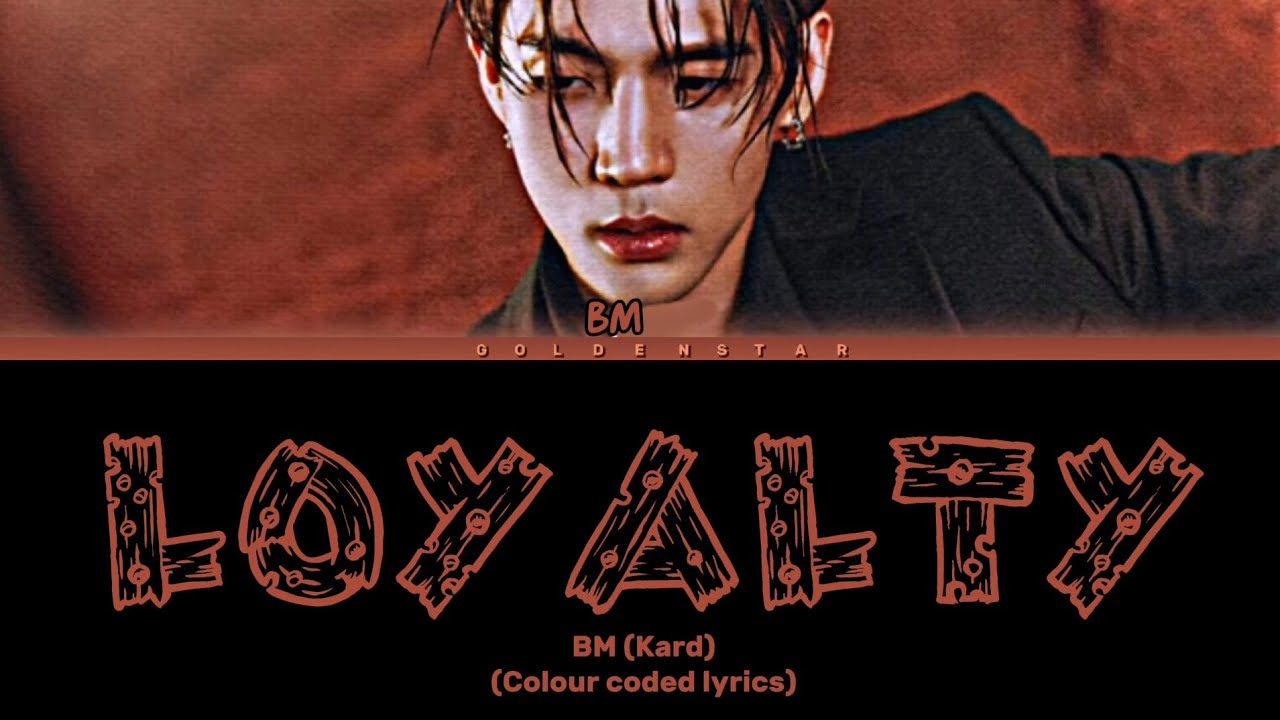 BM of (Kard) "Loyalty" lyrics (Colour coded lyrics) YouTube