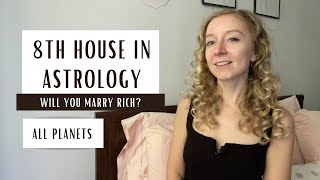 EIGHTH HOUSE IN ASTROLOGY. Will you marry rich? Planets in the 8th house.