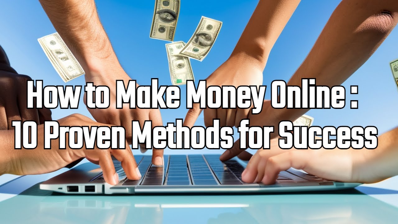 How to Make Money Online : 10 Proven Methods for Success by ...