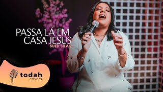 Sued Silva | Passa Lá Em Casa Jesus [Cover Kailane Frauches]