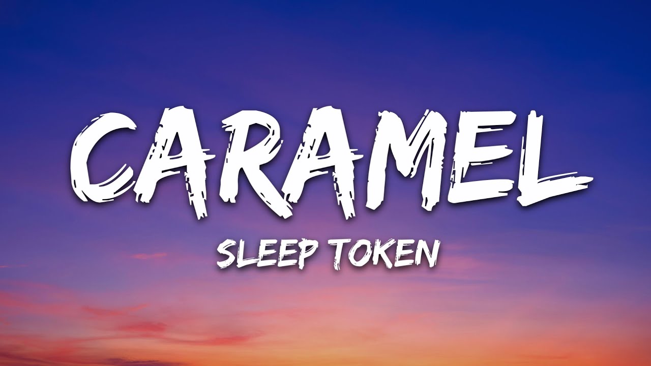 Sleep Token - Caramel (Lyrics) Sleep Token - Caramel (Lyrics)