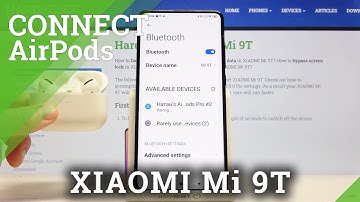 How to Connect AirPods to XIAOMI Mi 9T – Pair AirPods with Android Device