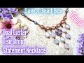 Opal Luster Tear Drop Necklace - Sam’s Bead Box - Boho Travels