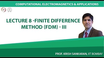 Lecture 8 : Finite Difference Method (FDM) - III
