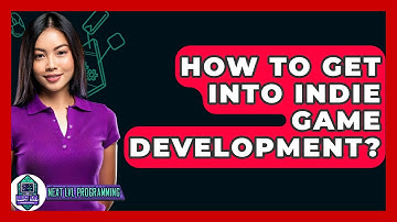 How To Get Into Indie Game Development? - Next LVL Programming