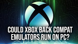 Could Microsoft Run Its Xbox Back-Compat Emulators On Pc?
