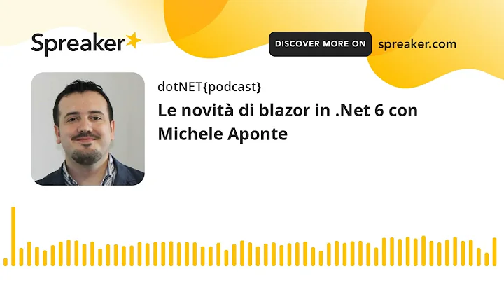 Le novit di blazor in .Net 6 con Michele Aponte