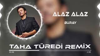 Buray - Alaz Alaz  (Taha Türedi Remix)