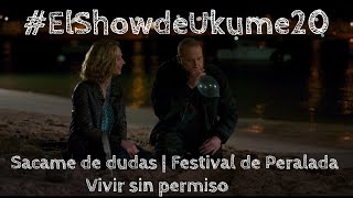 Sacame de dudas | Festival de Peralada | Vivir sin permiso | ElShowDeUkume 20