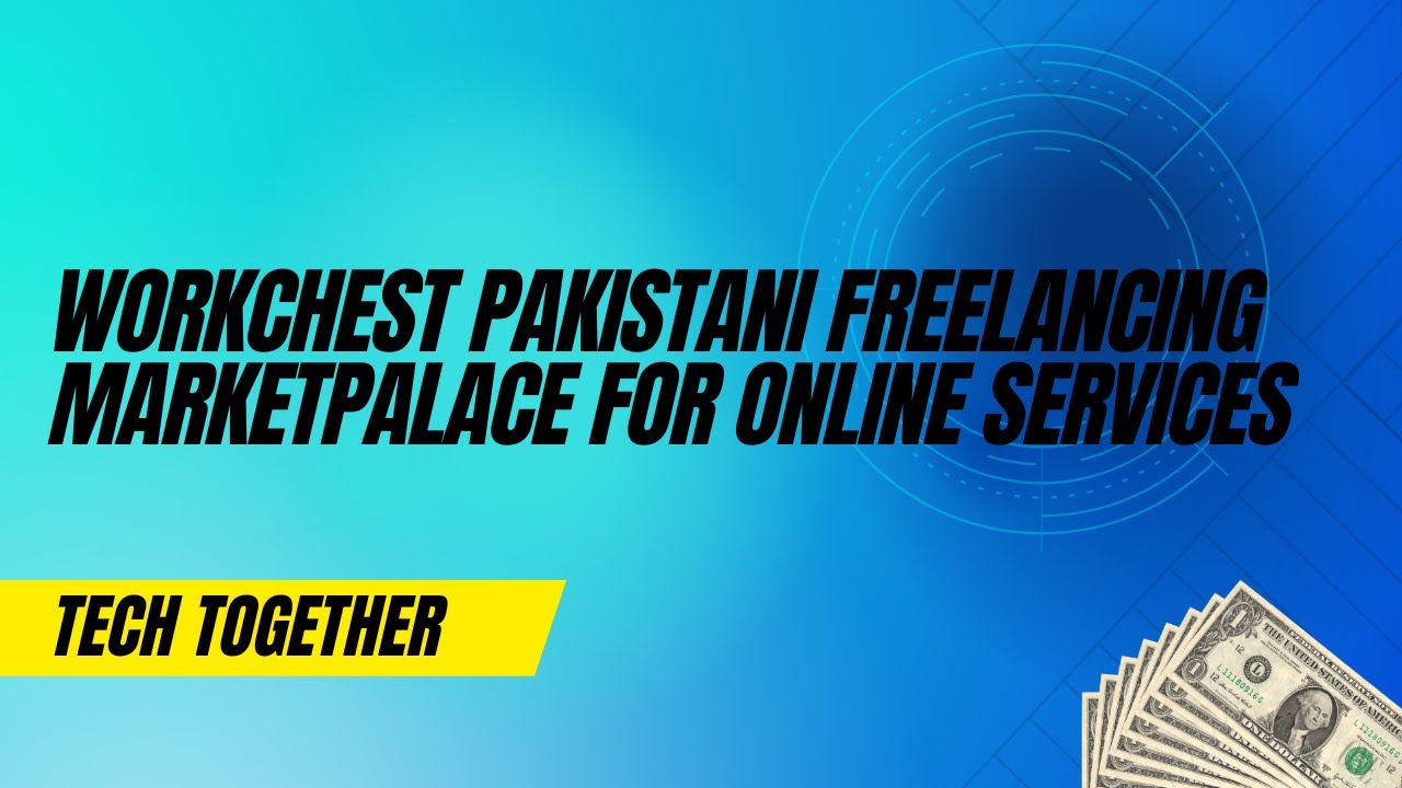 Workchest Pakistani Freelancing Marketplace For Online Services || Tech Together