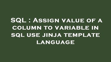 SQL : Assign value of a column to variable in sql use jinja template language