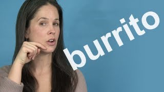 How to Pronounce BURRITO -- American English How to Pronounce BURRITO -- American English