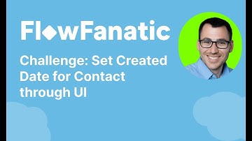 Salesforce Challenge: Set Created Date for Contact through UI