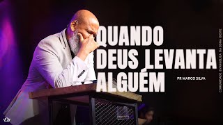 QUANDO DEUS LEVANTA ALGUÉM || PRº MARCO SILVA ||  CEZO