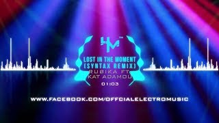 RUBIKA ft. Kat Adamou - Lost In The Moment (Syntax Remix)