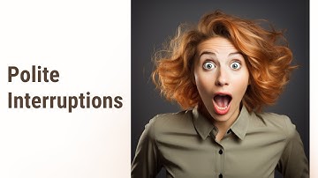 Mastering the Art of Polite Interruptions