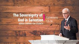 The Sovereignty of God in Salvation (Ephesians 1:3–14) – John MacArthur