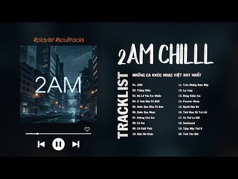 Justatee, Chillies, Vũ. | 2AM, Thằng Điên, Cứ Chill Thôi, Lạ Lùng, Những Bài Hát Cực Chilll Hay nhất