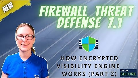 Cisco Secure Firewall 7.1 Release - Security Monitoring & Analytics with Encrypted Visibility Engine