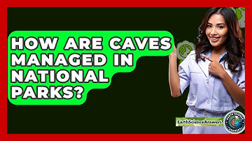 How Are Caves Managed In National Parks? - Earth Science Answers