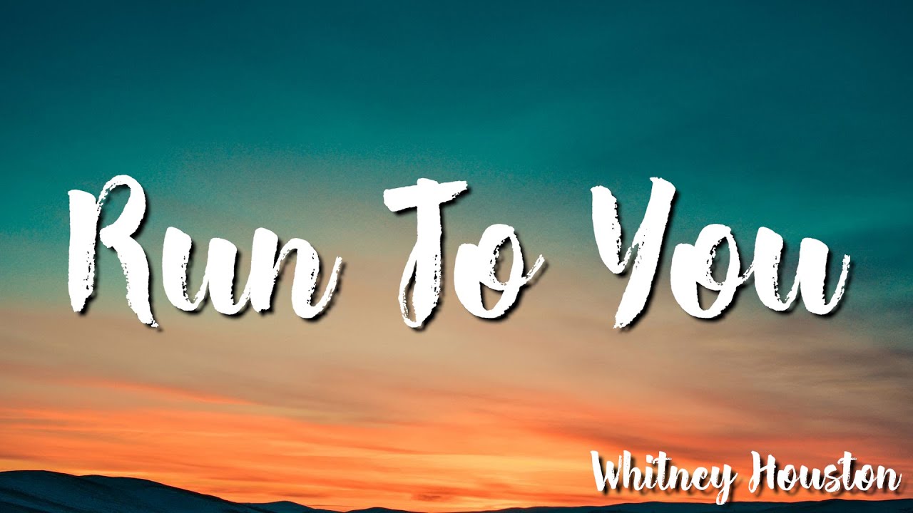 Run To You Whitney Houston Lyrics Deutsch Run To You - Whitney Houston ( Lyrics ) - YouTube