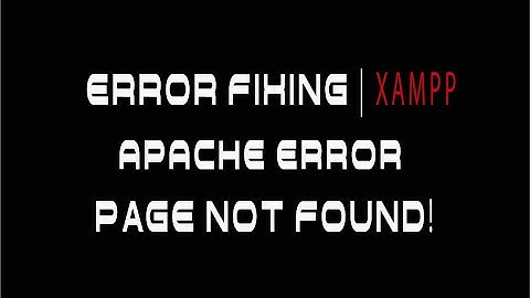 Error fixing | Apache error | Page not found | Localhost problem fixing XAMPP