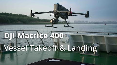 DJI Matrice 400｜Vessel Takeoff & Landing