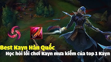 Học hỏi lối chơi Kayn mưa kiếm + Kiếm điện phong của Top 1 Kayn Hàn Quốc