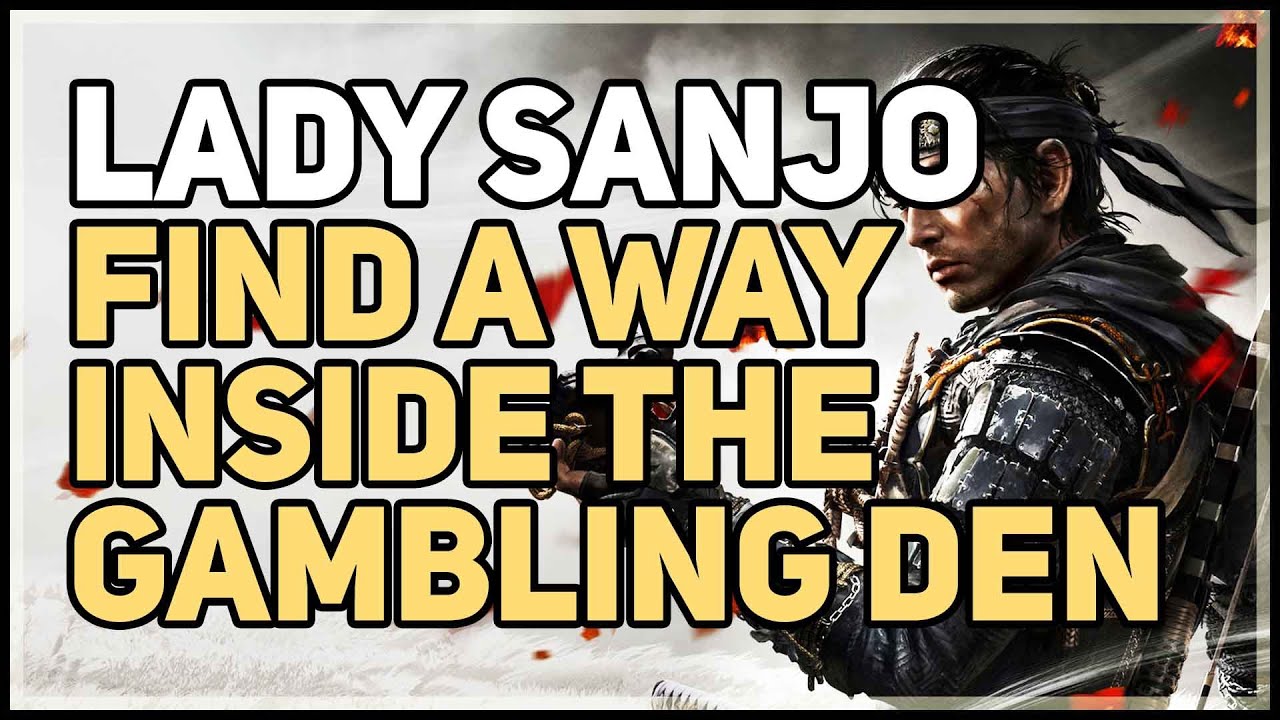 Find a way inside the Gambling Den Lady Sanjo Ghost of Tsushima YouTube