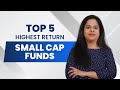 Top 5 Highest Return Small Cap Funds in the Last 10 Years