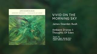 Vivid On the Morning Sky - James Dearden Bush | Ambient Music | 432hz