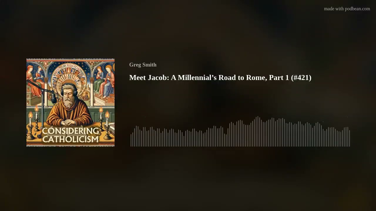 Meet Jacob: A Millennial’s Road to Rome, Part 1 (#421)