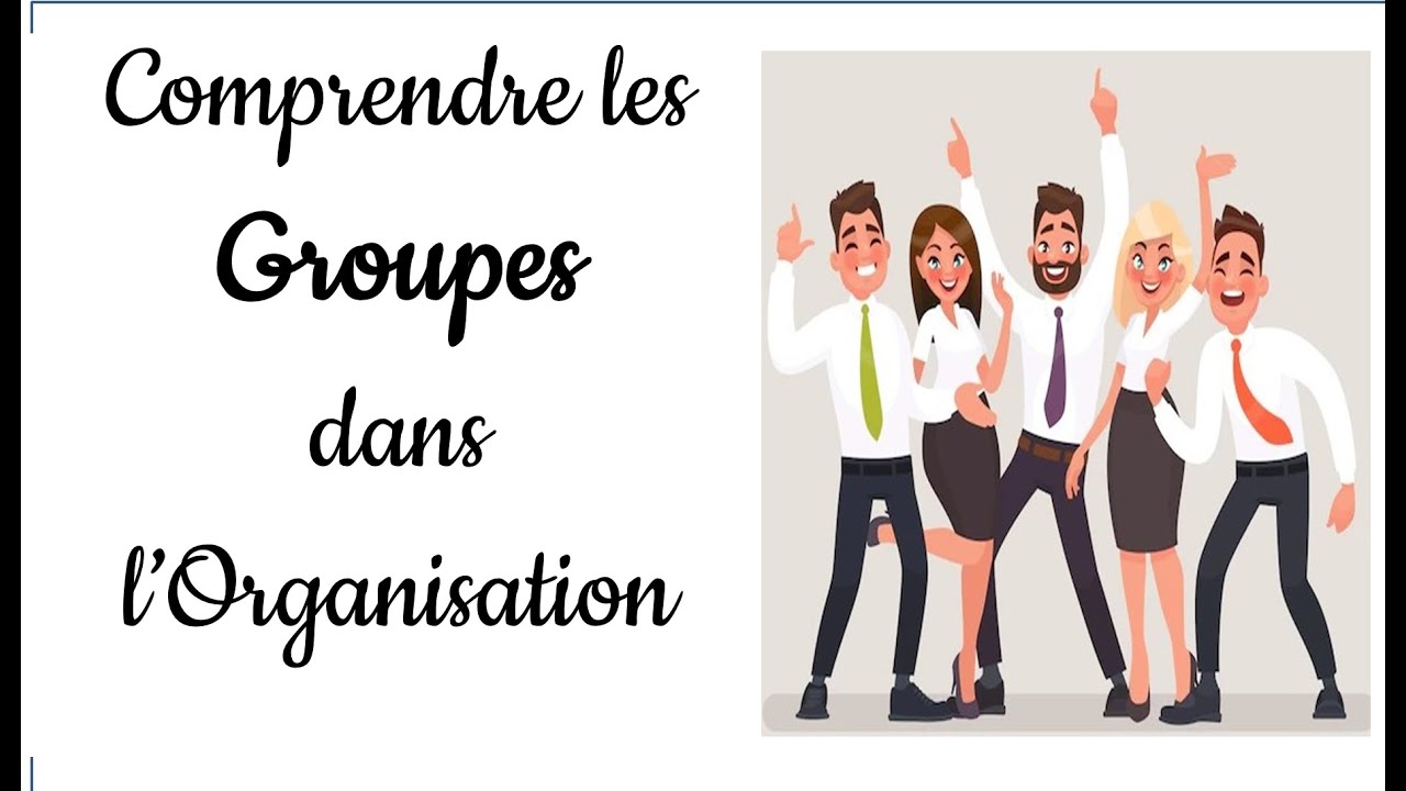 Fonctionnement de Groupes dans les Organisations (CO chap 5) YouTube