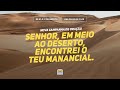 31/07/2020 - Campanha de oração – Senhor, em meio ao deserto, encontrei o teu manancial