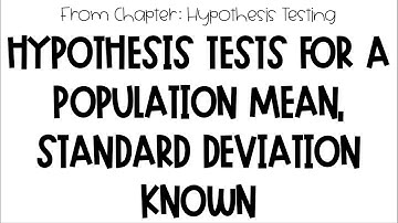 Intro to Hypothesis Tests for a Population Mean, Standard Deviation known