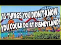 15 Things You Didn't Know You Could Do At DISNEYLAND!