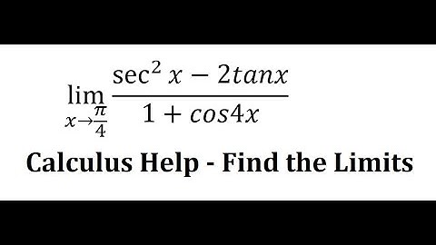 Calculus Help: Find the limits - lim(x→π/4)⁡ (sec^2⁡x-2tanx)/(1+cos4x) - Techniques - SOLVED!!!