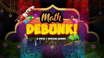 MATH DEBUNK! (PETA 1 MMW)