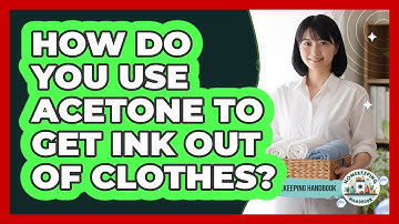 How Do You Use Acetone To Get Ink Out Of Clothes?