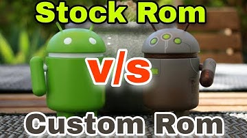 What Is The Difference Between Stock Rom And Custom Rom