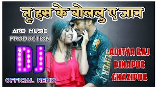 Tu Has Ke Official Remix Awanish Babu Raj Bhai Ard Music Production