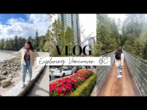 2 Days In Vancouver | Exploring the City ,UBC , & Capilano Suspension Bridge