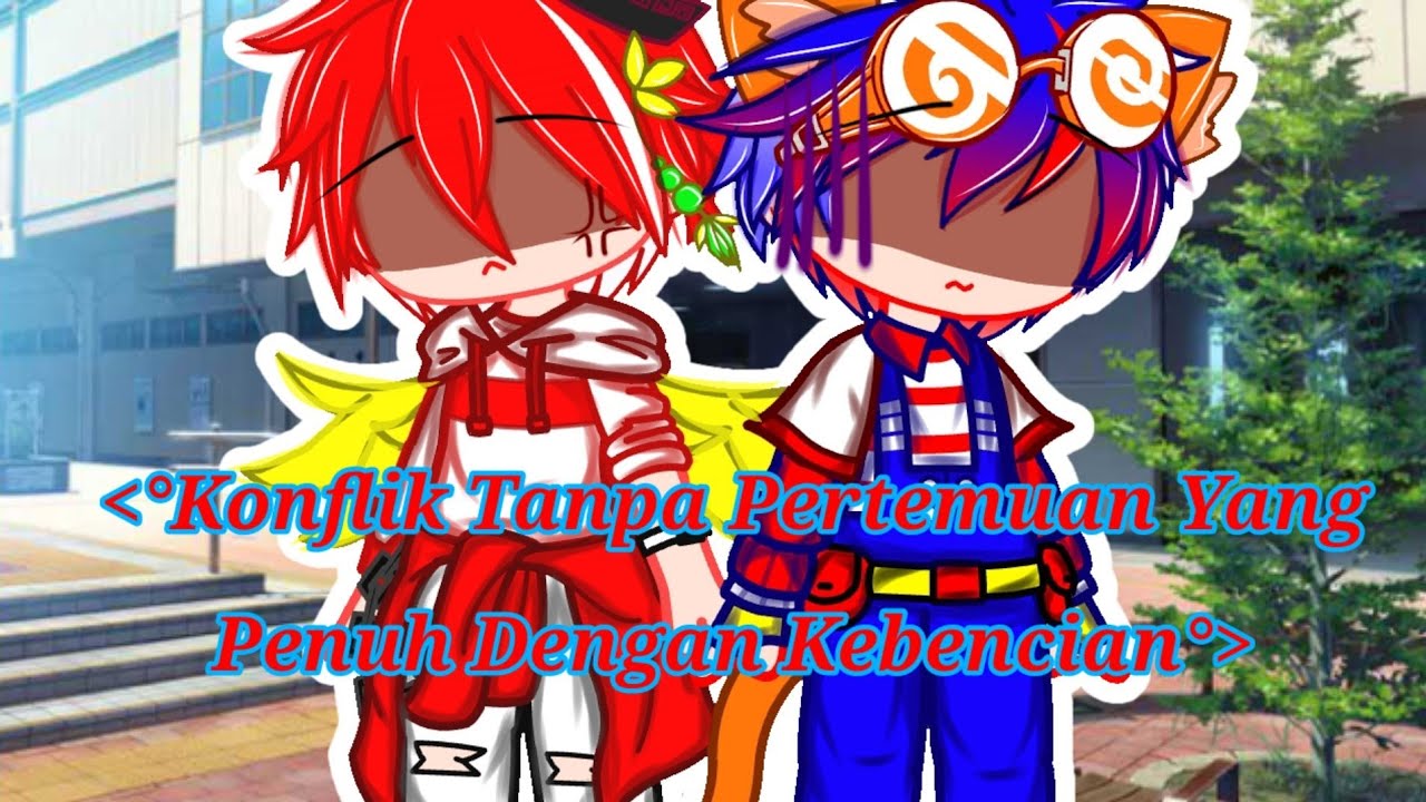 ^°Konflik Tanpa Pertemuan Yang Penuh Dengan Kebencian°^||konflik indo Malay||gcmm or meme?