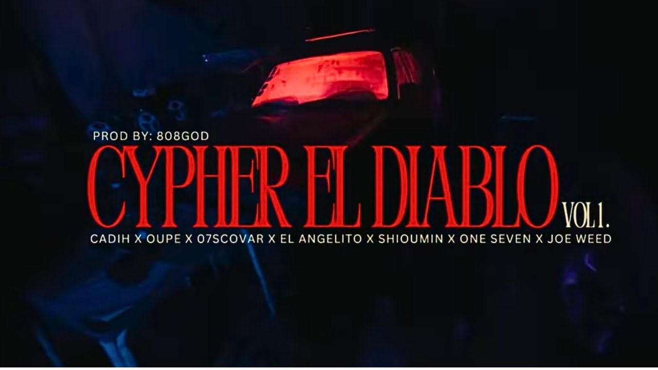 CYPHER EL DIABLO - Cadih, Oupe, 07Scovar, El Angelito, Shioumin, One Seven, Joe Weed(Video Oficial)